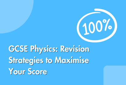 GCSE Physics: Revision Strategies to Maximise Your Score