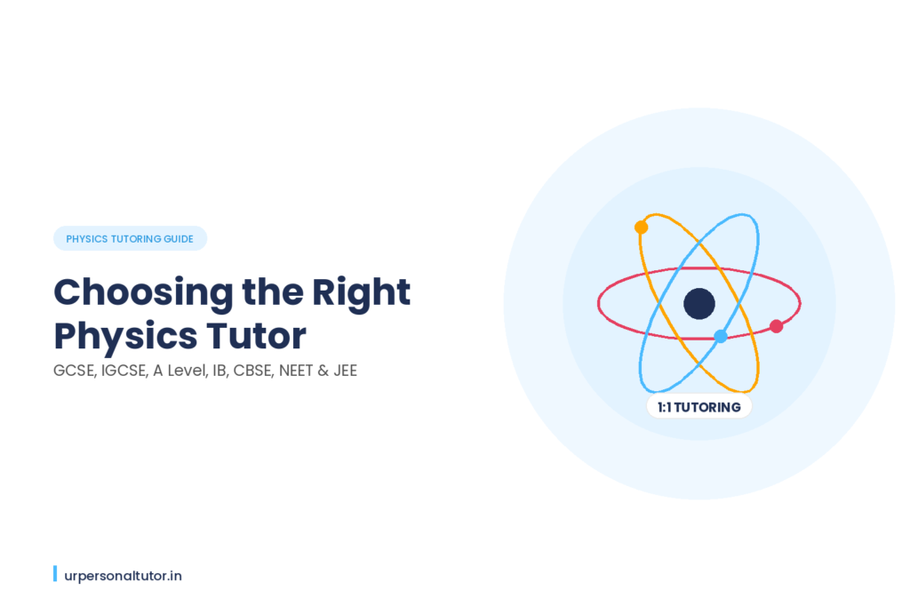 Choosing the Right Physics Tutor for GCSE, IGCSE, A Level, or IB