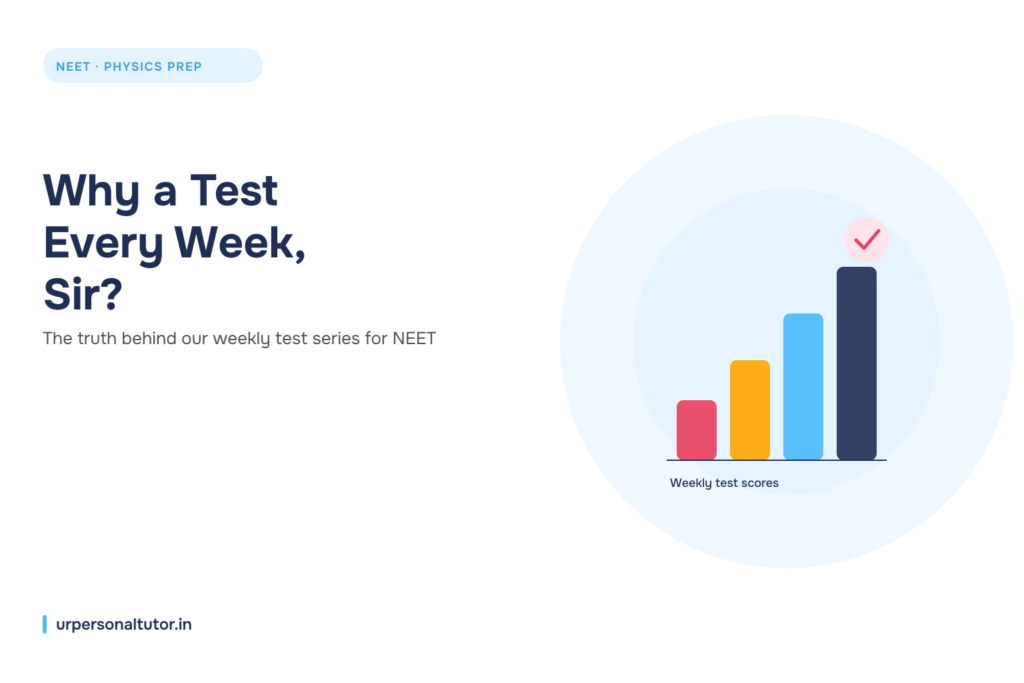 Why a Test Every Week, Sir? The Truth About Our Weekly Test Series for NEET